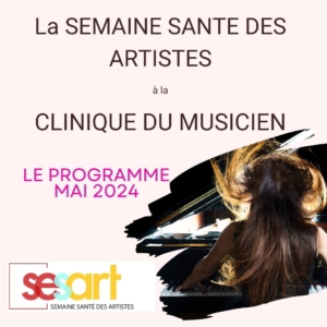 SEMAINE SANTE DES ARTISTES mai 2024 à la Clinique du Musicien