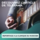 Reportage sur un Institut spécialisé sur la santé du musicien : la Clinique du Musicien